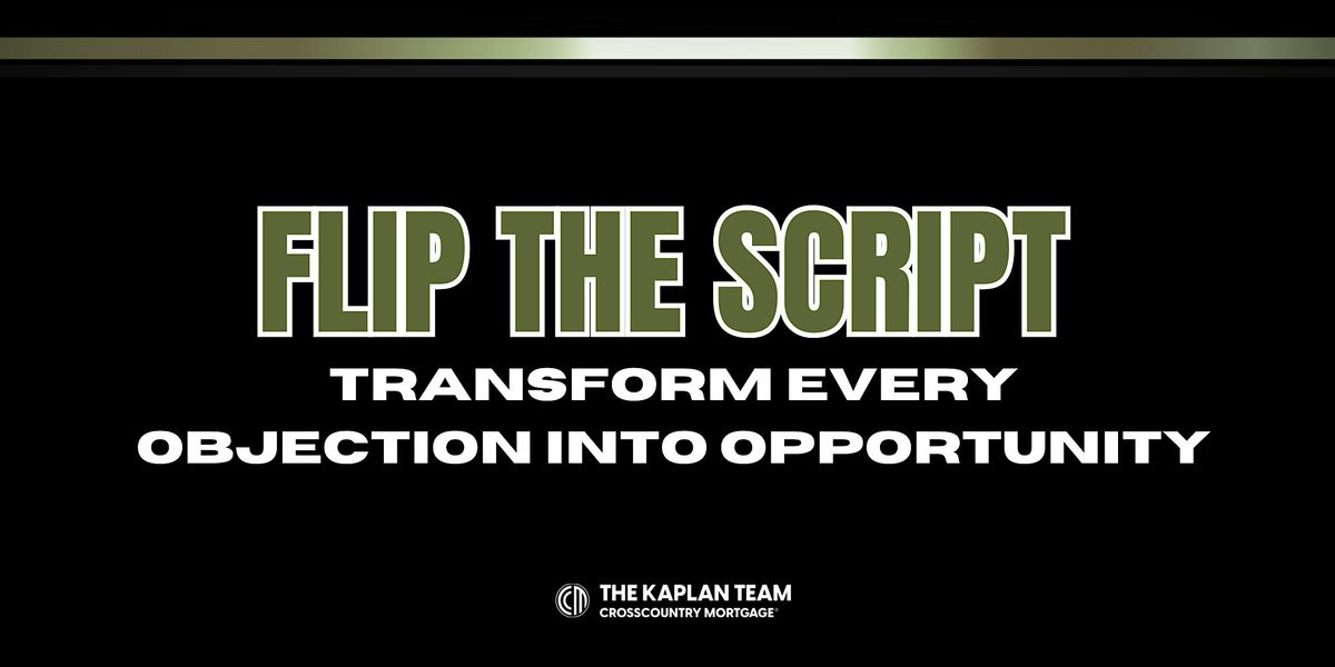 Flip the Script \u2013 Transform Every Objection Into Opportunity