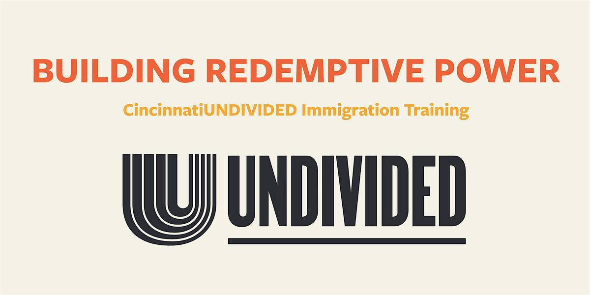 Building Redemptive Power: CincinnatiUNDIVIDED Immigration Training