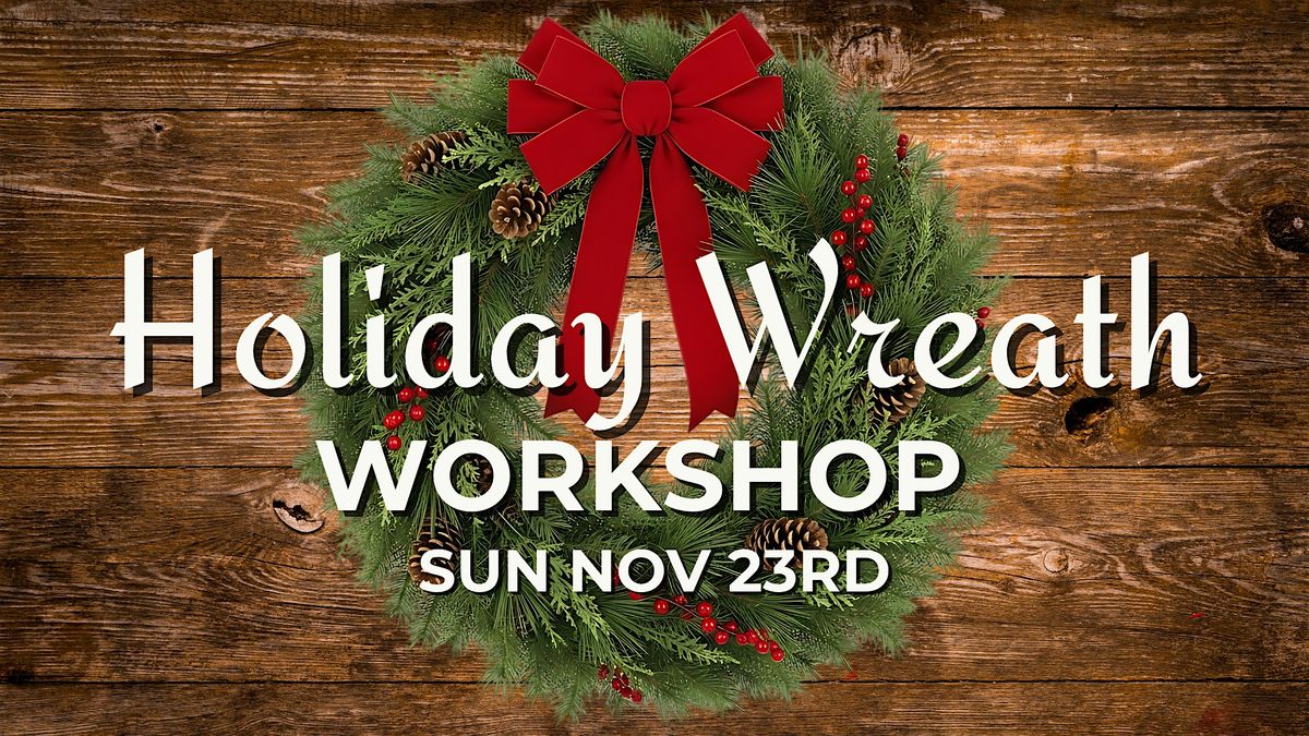 Holiday Wreath Making Workshop