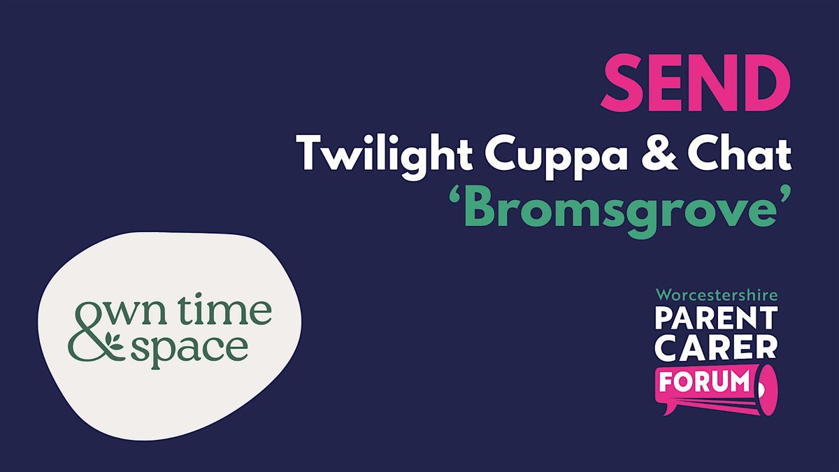 Bromsgrove: SEND Cuppa & Chat with H&W NHS SALT Lead Jacqui Wooodcock