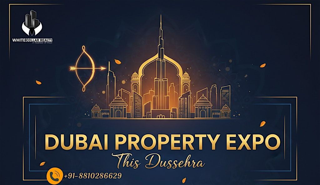 Dubai Property Expo:Invest This Dussehra With Us Book Your Free Tickets Now
