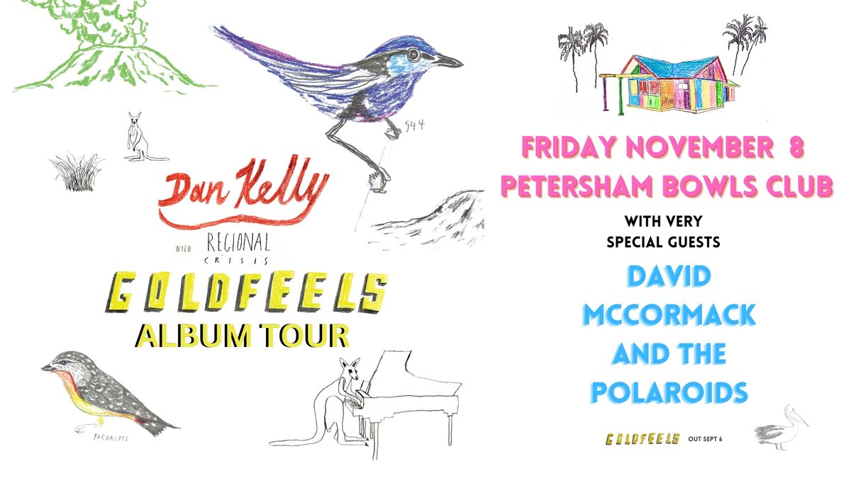 DAN KELLY + REGIONAL CRISIS GOLDFEELS TOUR PLUS SPECIAL GUESTS DAVID MCCORMACK AND THE POLAROIDS