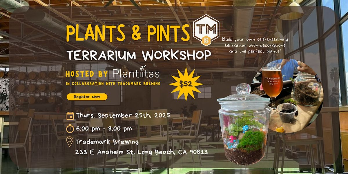 Plants & Pints: Terrarium Workshop (Plantiitas x Trademark Brewing)