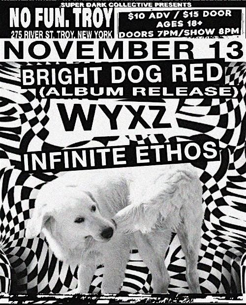 Bright Dog Red (Album Release Show)\/ WYXZ\/ Infinite Ethos