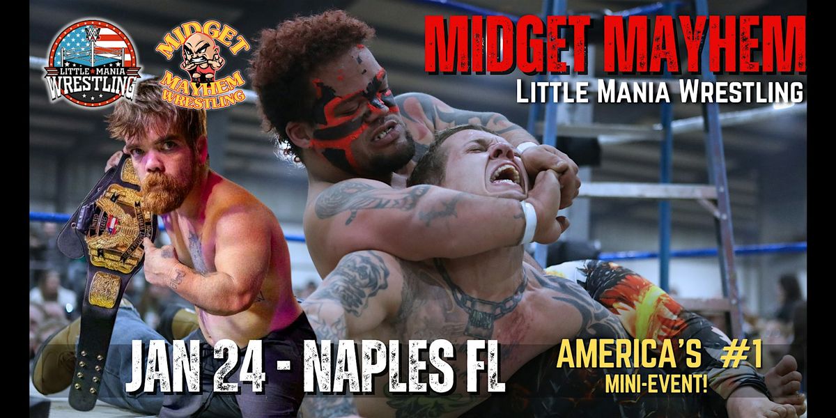 Midget Mayhem \/ Little Mania" Mini Wrestling! Naples FL (Ages 18+)