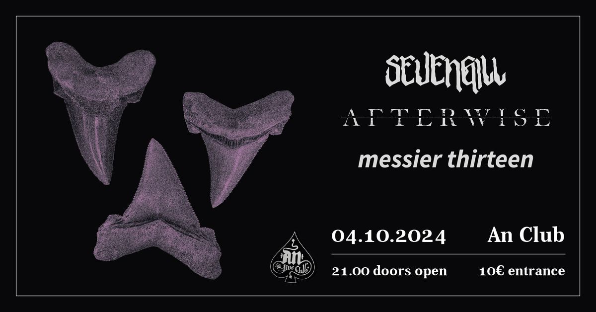 SEVENGILL \/ AFTERWISE \/ MESSIER 13 | 04.10.2024 at An Club!