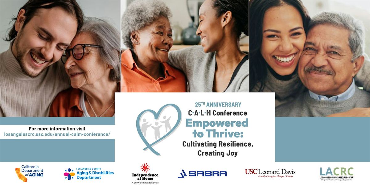 Empowered to Thrive \u2013 25th Annual C.A.L.M. Caregiver Conference