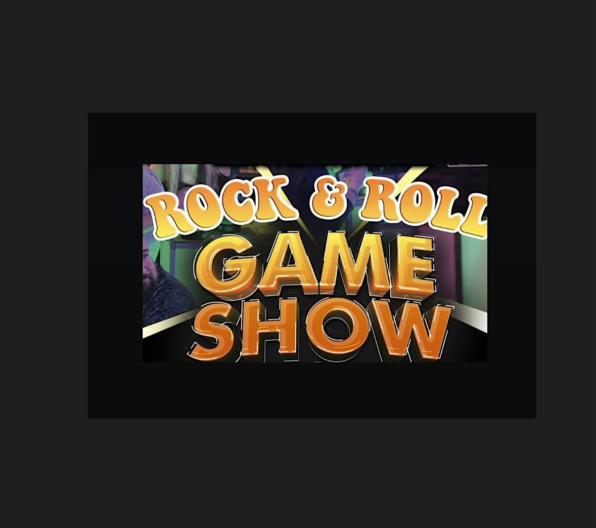ROCK N ROLL GAME SHOW! MUSIC BINGO! AND YOUR FAVORITE GAMES!