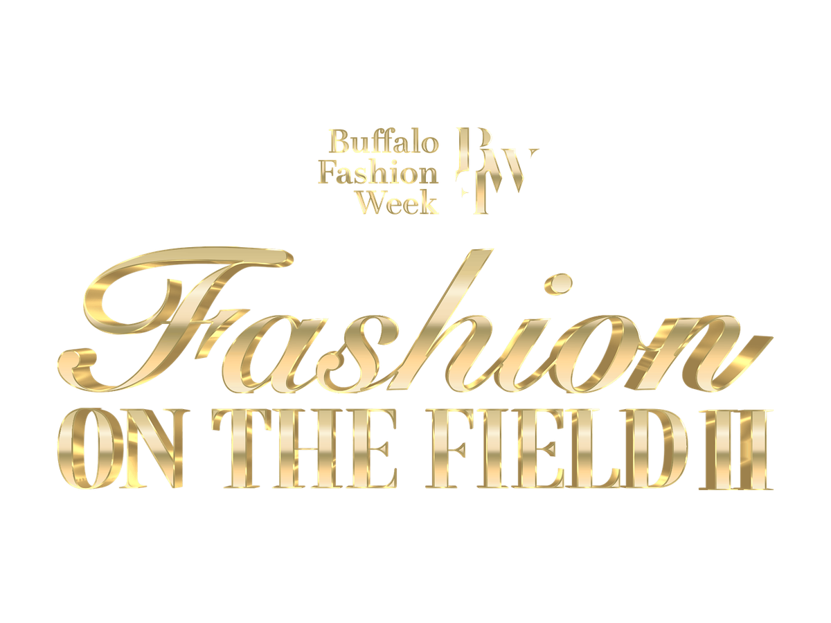 Buffalo Fashion Week Presents -  Fashion on the Field II