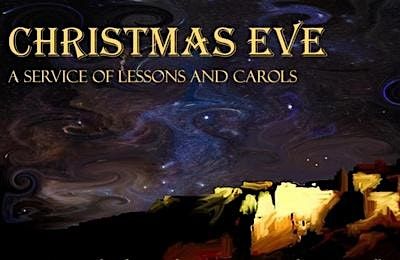 Christmas Eve Lessons & Carols  Service