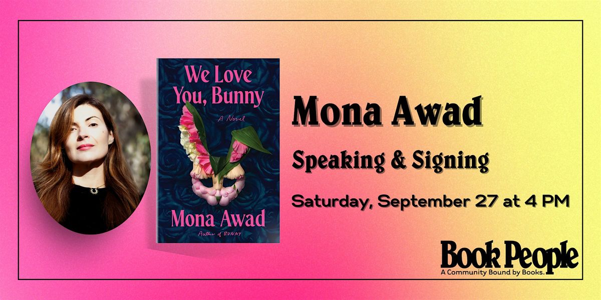 BookPeople Presents: Mona Awad - We Love You, Bunny