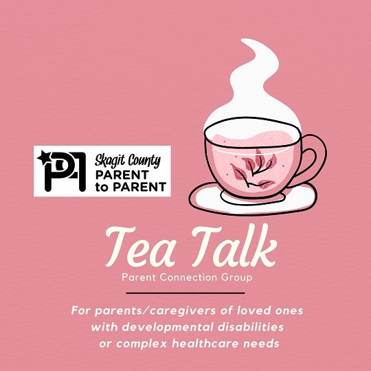 Skagit P2P: IN-PERSON Tea Talk Parent\/Caregiver EVENING Connection