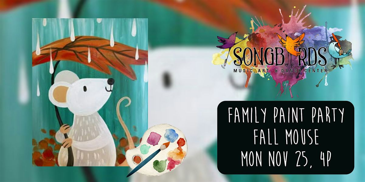 Family Paint Party at Songbirds- Fall Mouse