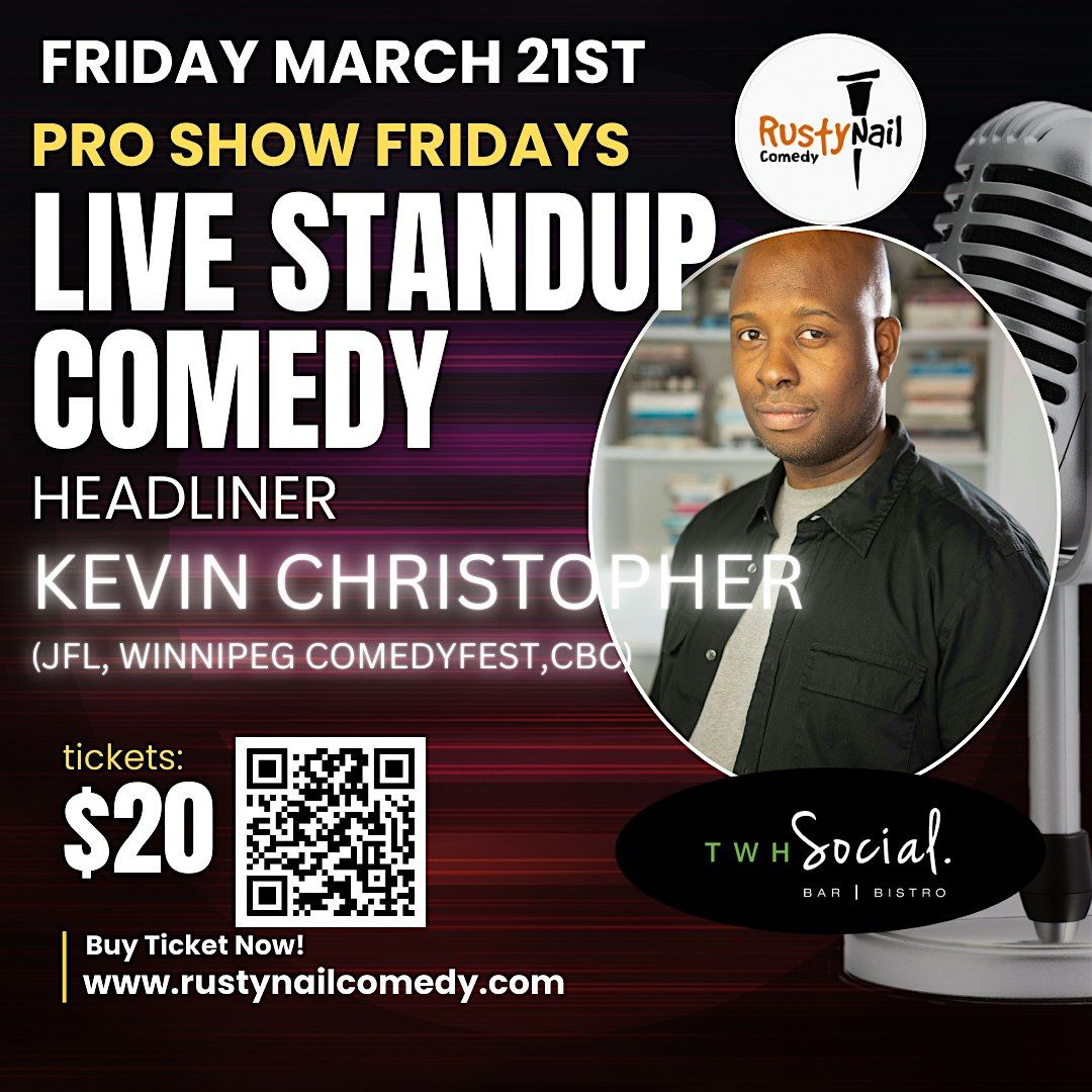 Rusty Nail  Pro comic Fridays TWH Social: HL Kevin Christopher 8 PM