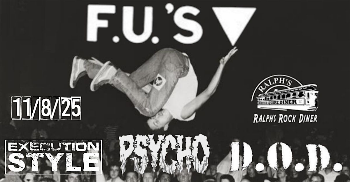 The F.U.'s w\/ Psycho, Execution Style, & D.O.D. @ Ralph's Diner