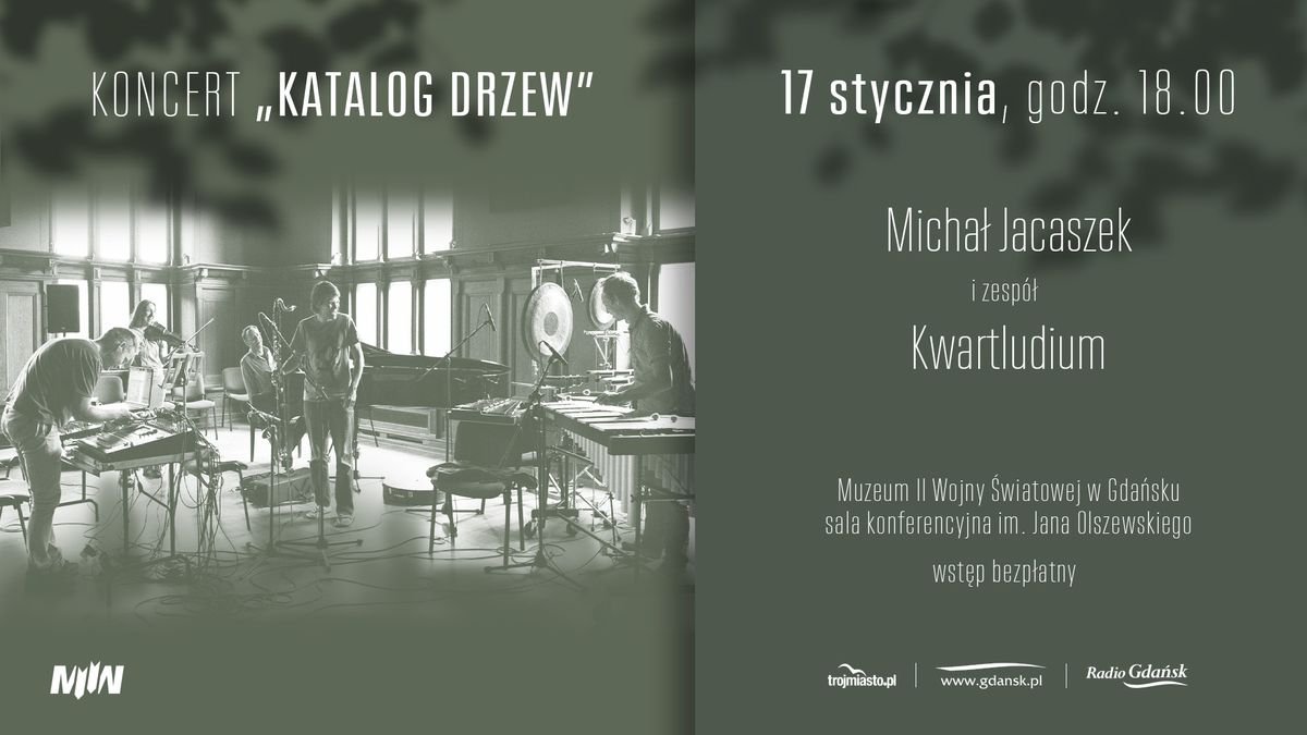 Koncert \u201eKatalog drzew\u201d w wykonaniu Micha\u0142a Jacaszka i zespo\u0142u Kwartludium