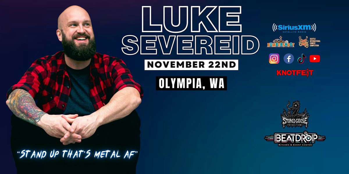 LUKE SEVEREID in Olympia, WA \/ "Stand UP that's Metal AF"