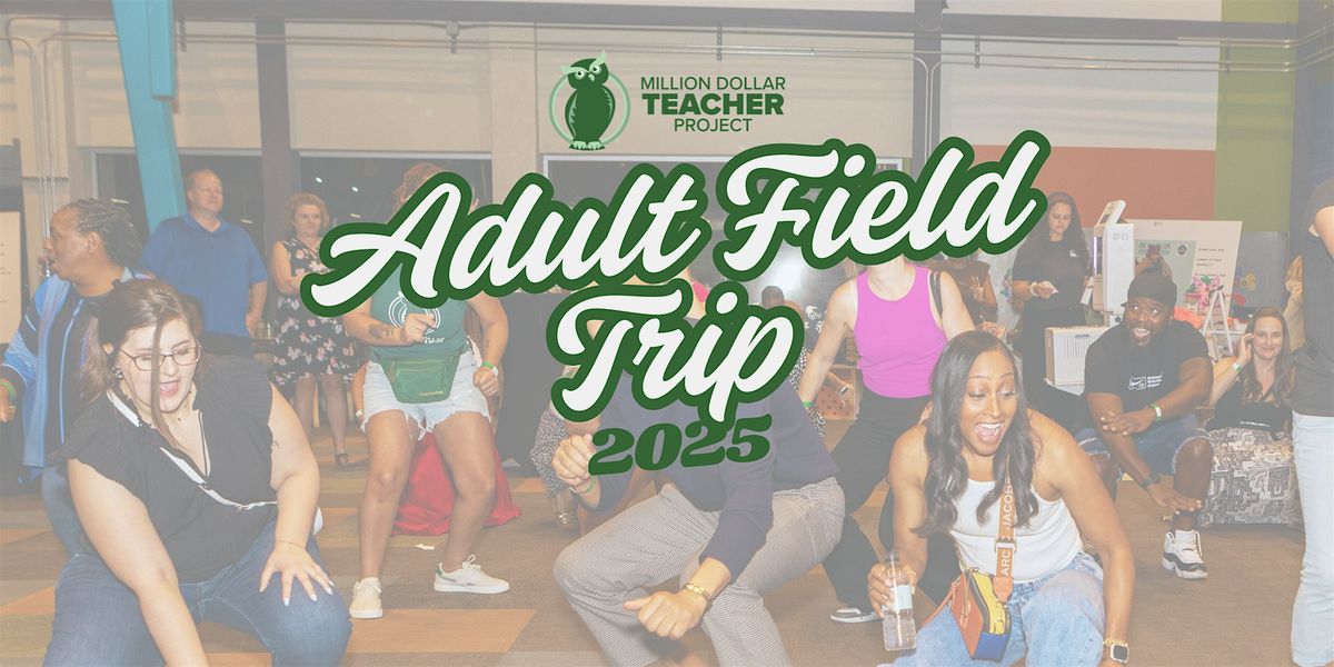 2025 Adult Field Trip (AFT)