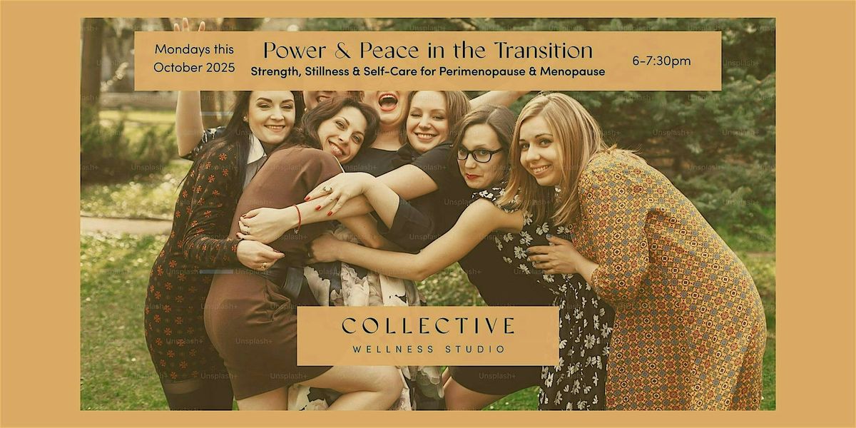 Power & Peace in the Transition: Strength Stillness & Self-Care for Midlife