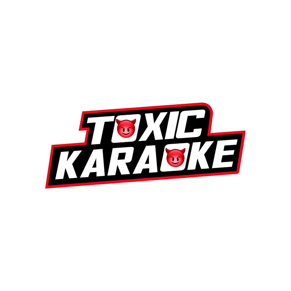 *TOXIC KARAOKE* EACH AND EVERY TUESDAY