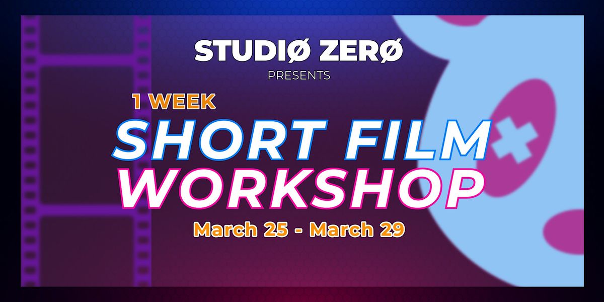 Short Film Workshop - Bring Your Film To Life!