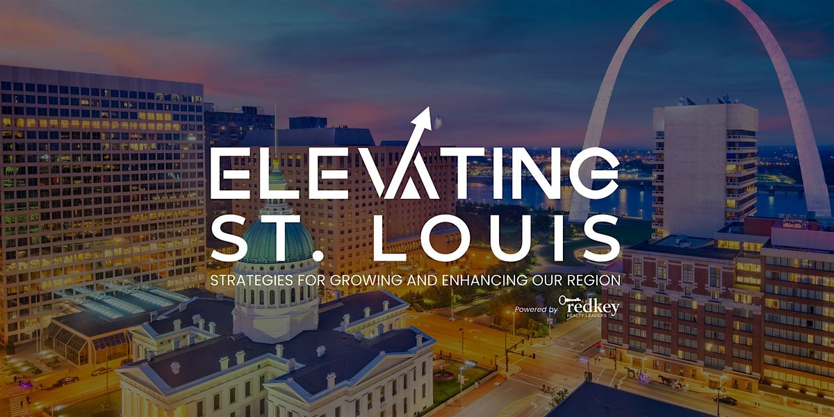Elevating St. Louis - Strategies for Growing and Enhancing Our Region