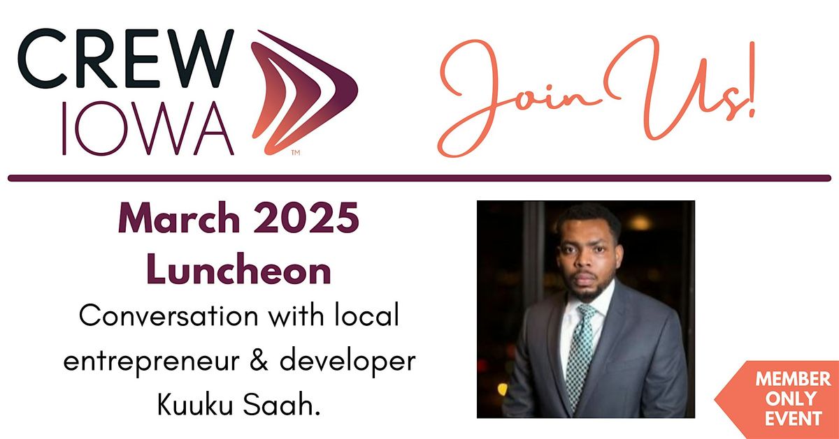 CREW Iowa March 2025 Luncheon - Local Entrepreneur & Developer Kuuku Saah