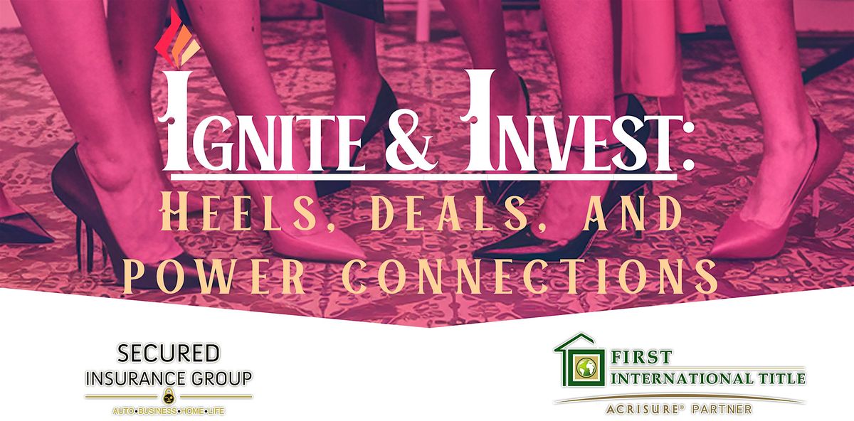 Ignite and invest: Heels, deals, and power connections