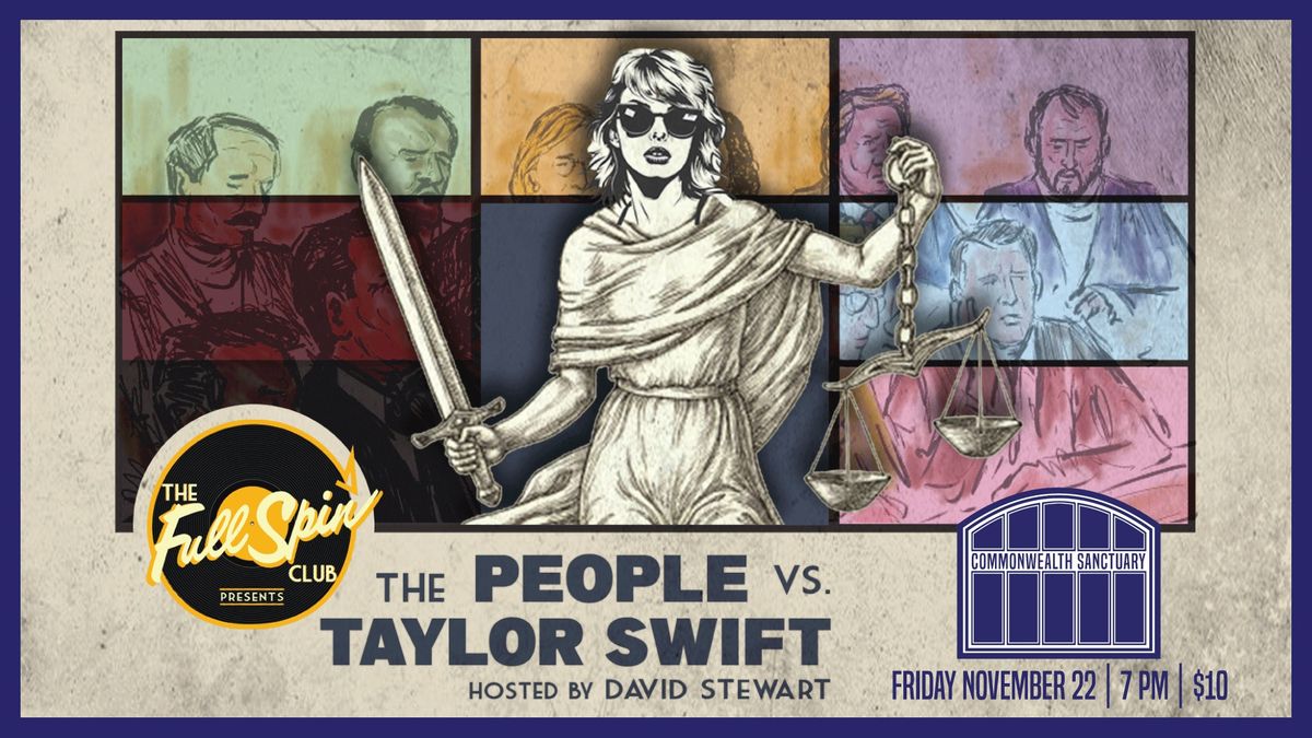 THE PEOPLE VS. TAYLOR SWIFT presented by The Full Spin Club and Commonwealth Sanctuary