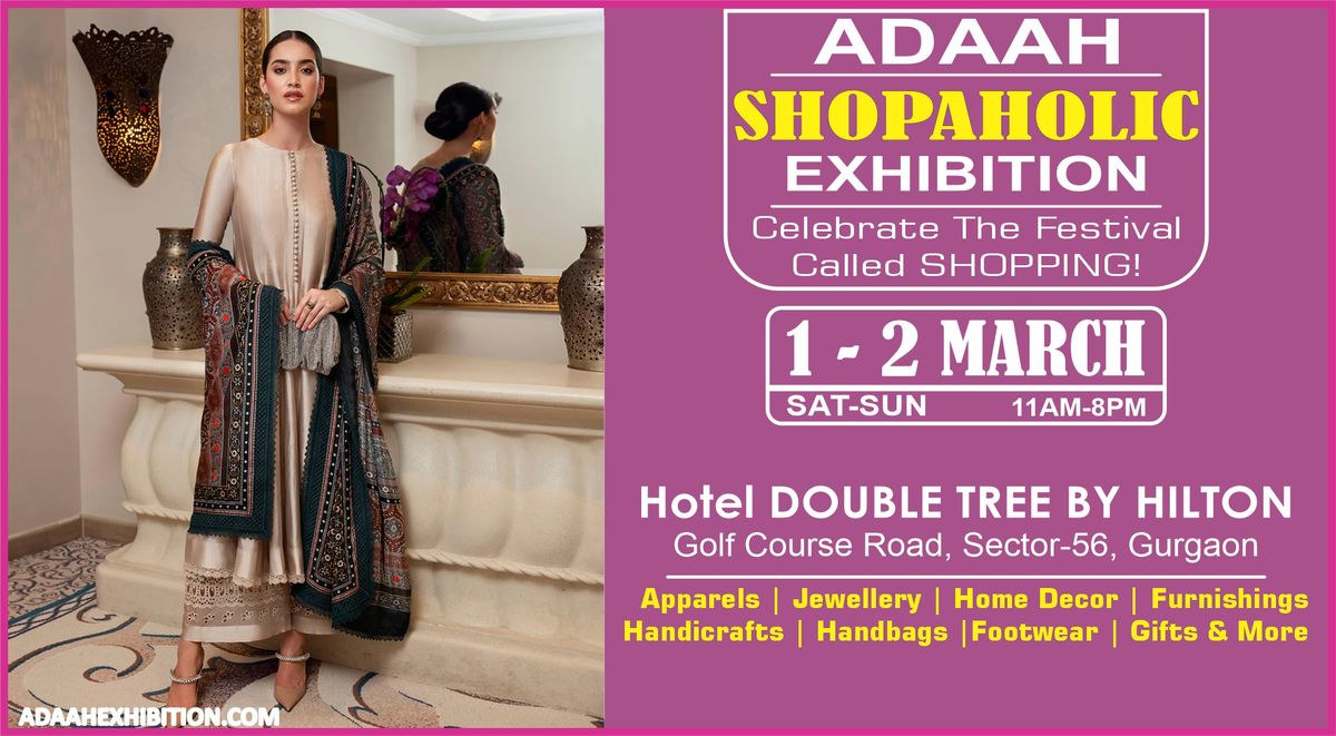 Adaah SHOPAHOLIC Exhibition 1-2 March at Hotel Double Tree Hilton, Sec-56, Gurgaon