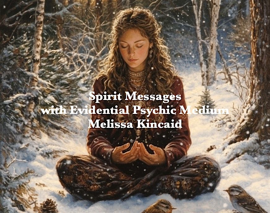 Spirit Messages with Evidential Psychic Medium Melissa Kincaid