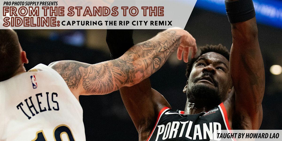 From the Stands to the Sideline: Capturing the Rip City Remix w\/Howard  Lao