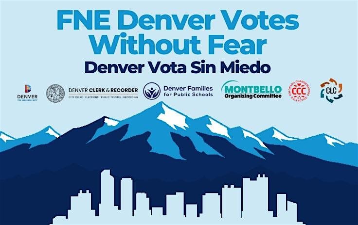 FNE Denver Votes Without Fear \/ Denver Vota Sin Miedo