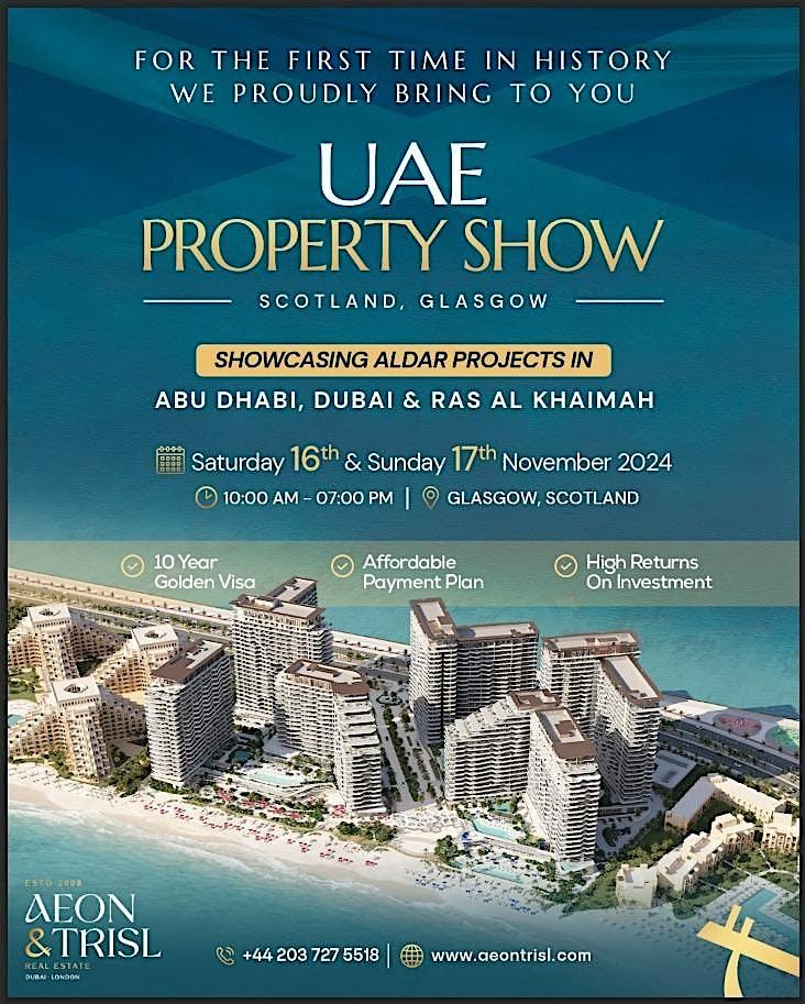 UAE PROPERTY EXHIBITION IN GLASGOW - Showcasing ABU DHABI, DUBAI & RAK