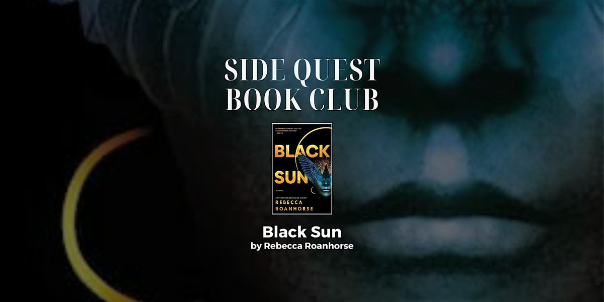 Side Quest Book Club: "Black Sun" @ SQBG