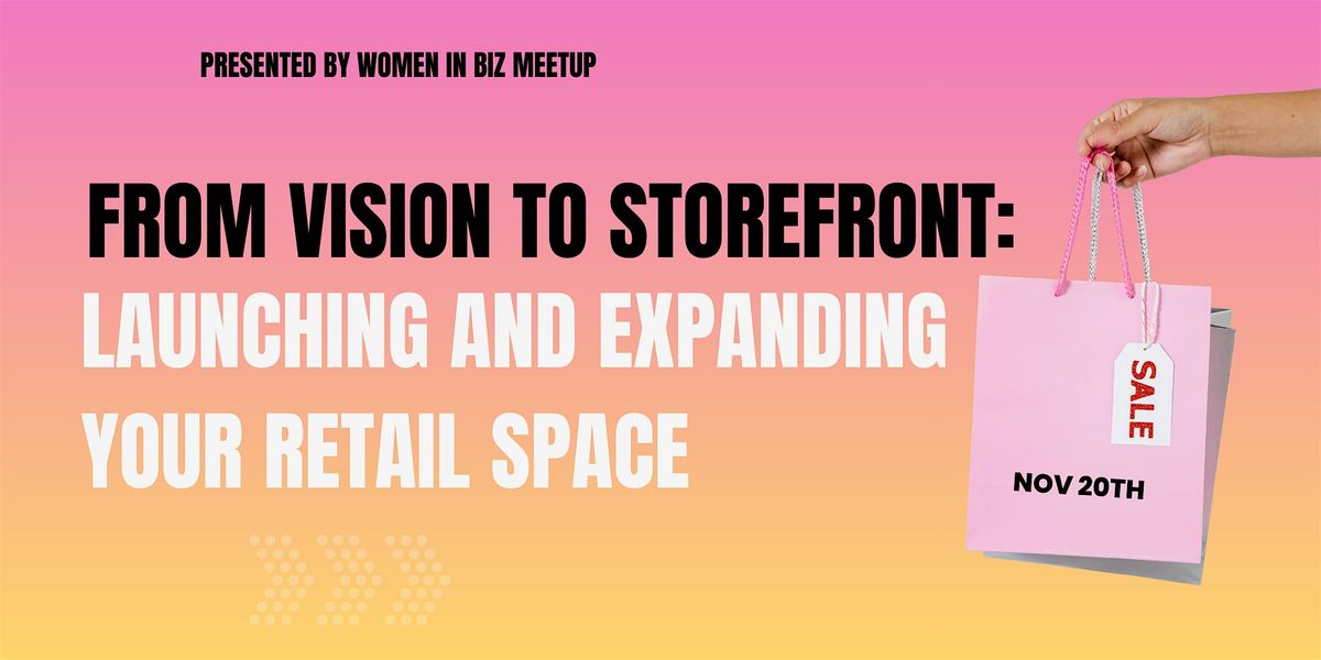 From Vision to Storefront: Launching and Expanding Your Retail Space