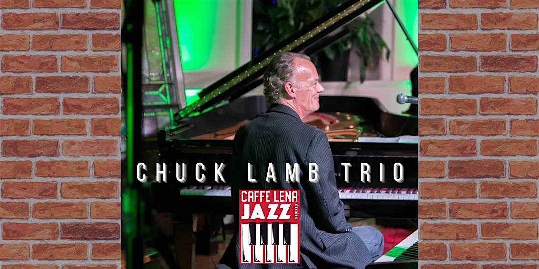 JAZZ at Caffe Lena: The Chuck Lamb Trio with Special Guest\u2026