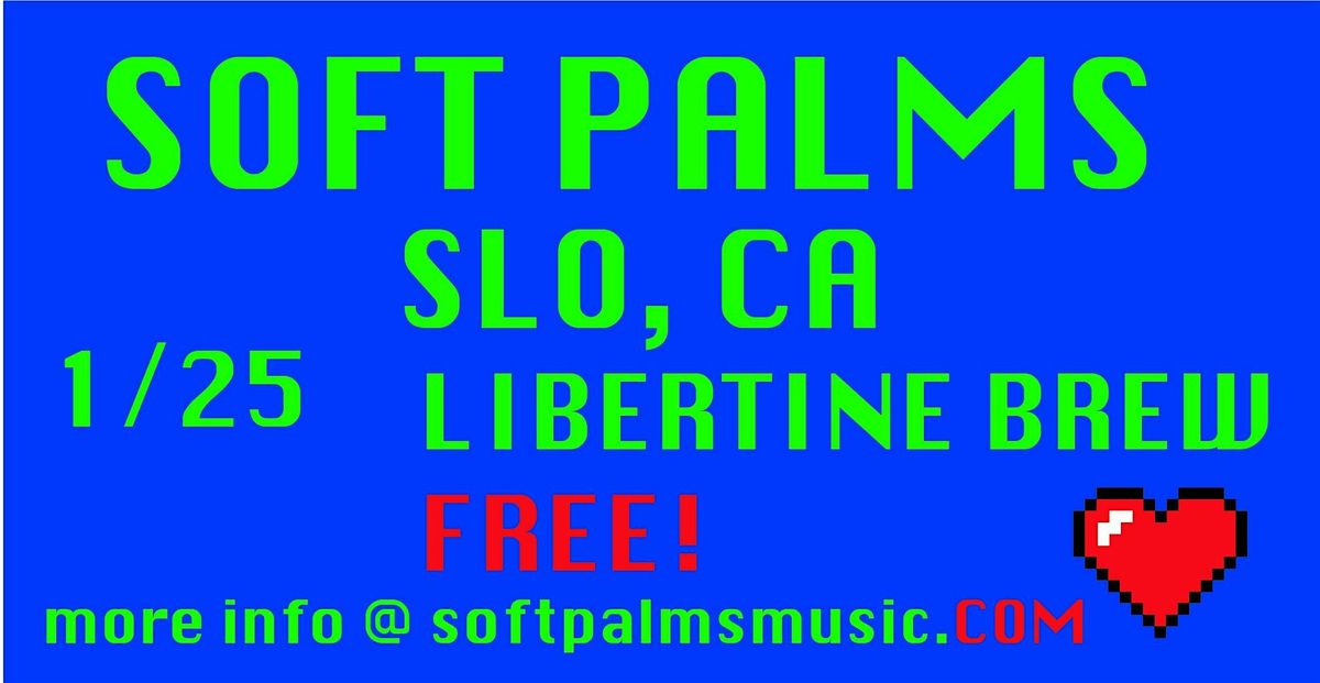 Soft Palms @ SLO Libertine Brewing Company 1\/25\/2025 - FREE!