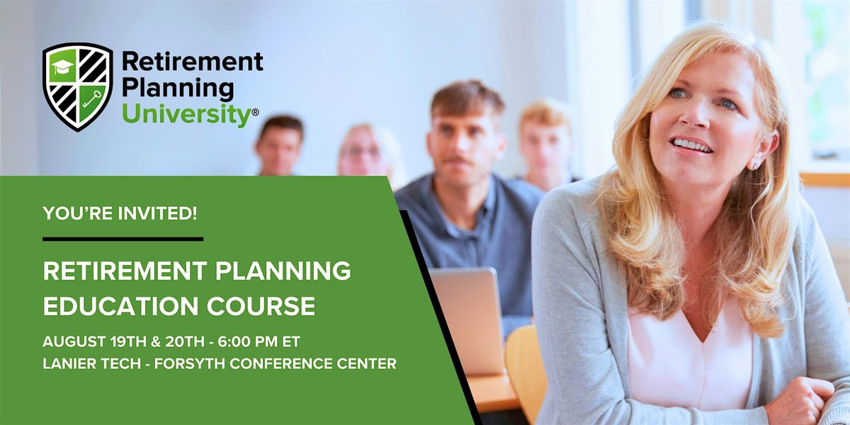 Retirement Planning University - Lanier Tech Forsyth - August 19 & 20, 2025