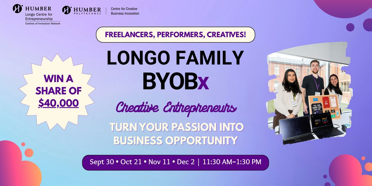 Longo Family BYOBx - Creative Entrepreneurs (In person, Lakeshore Campus)