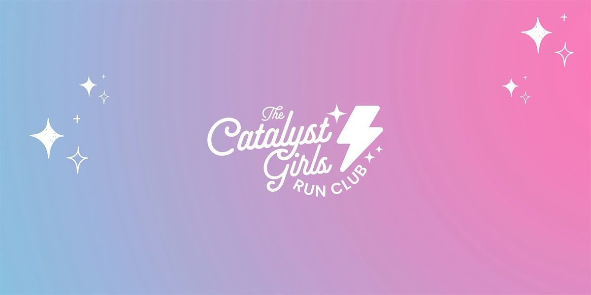 The Catalyst Girls Run Club -  Fun Run and Walk- Katy Trail