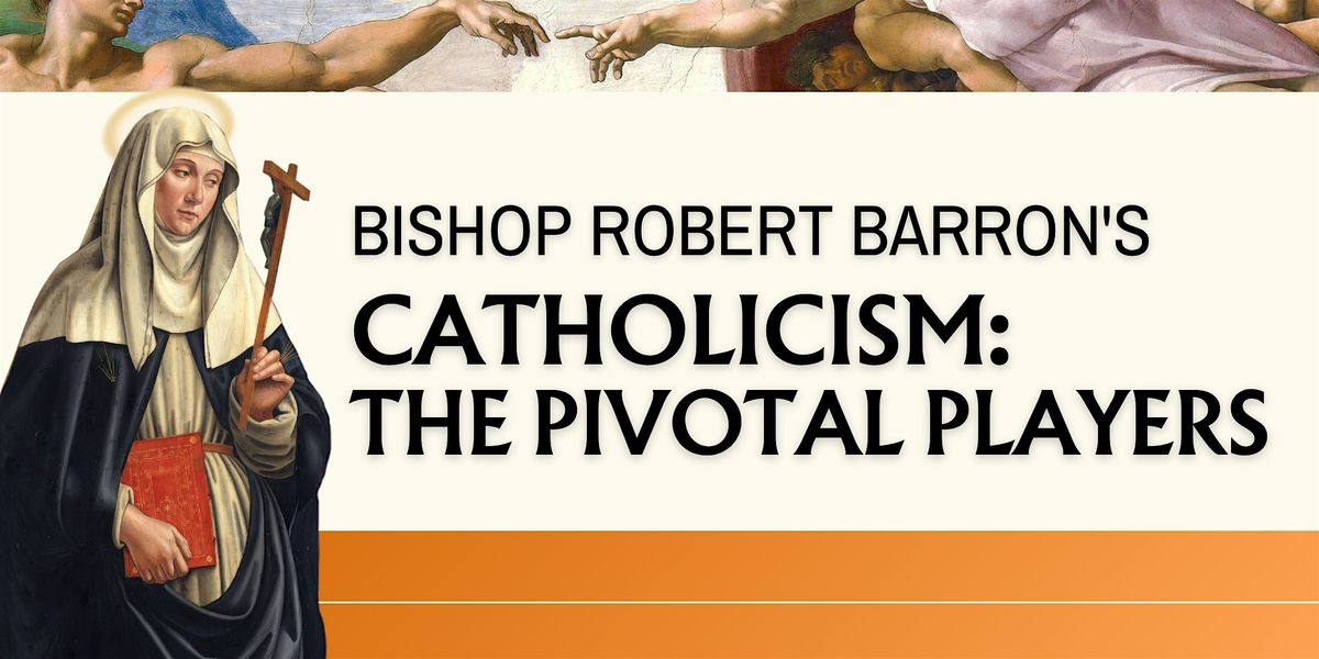 Catholicism: The Pivotal Players \u2013 Part I