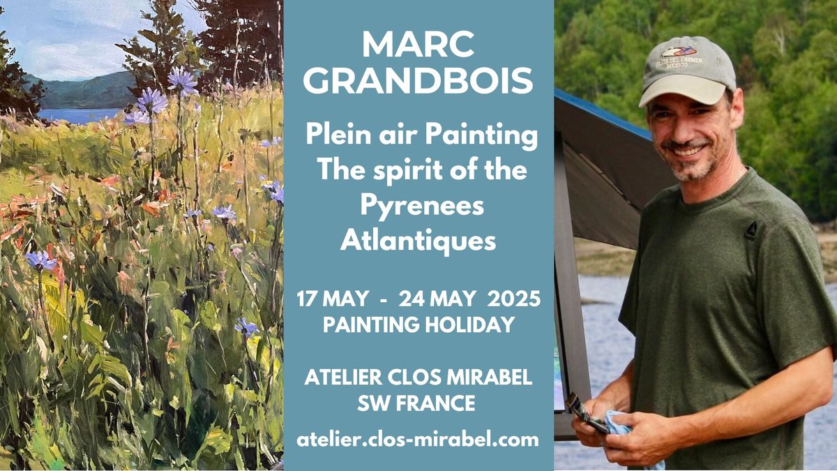 Plein air Painting Masterclass \u2013 The spirit of the Pyrenees Atlantiques with Marc Grandbois