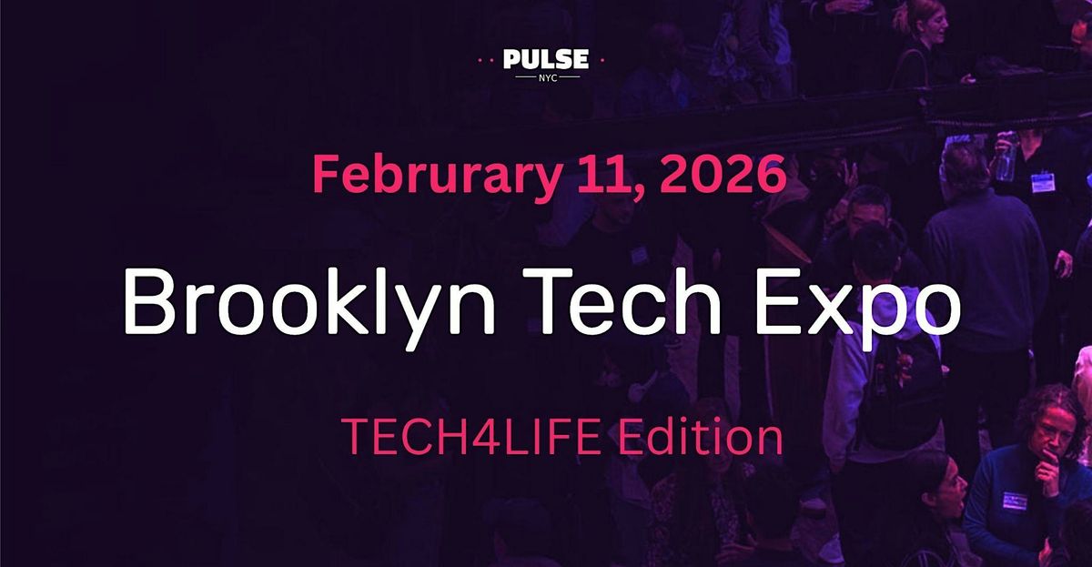 Brooklyn Tech Expo: TECH4LIFE Edition - Feb 11, 2026