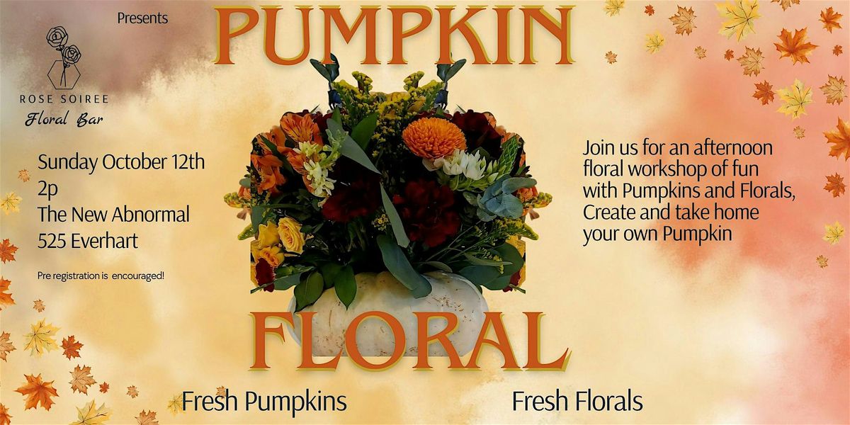 Fall Pumpkin Floral Workshop at The New Abnormal