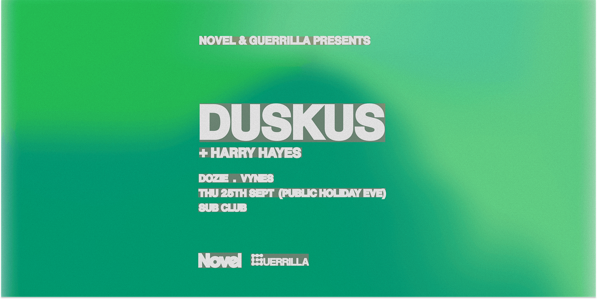 Novel & Guerrilla Presents: Duskus