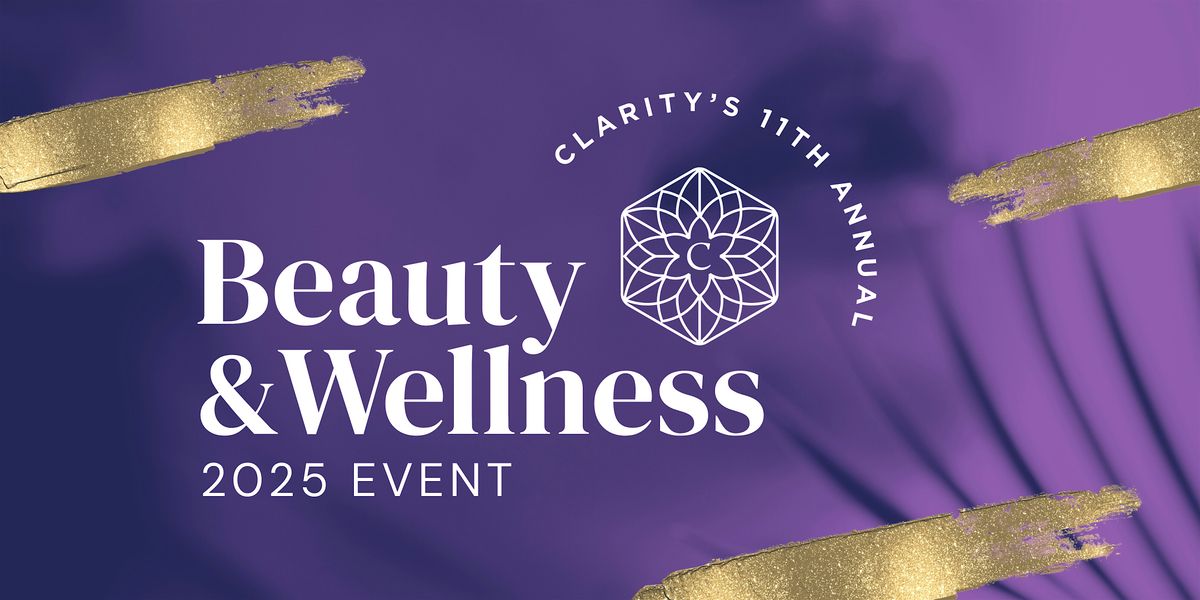 Clarity's 11th Annual Beauty & Wellness Event