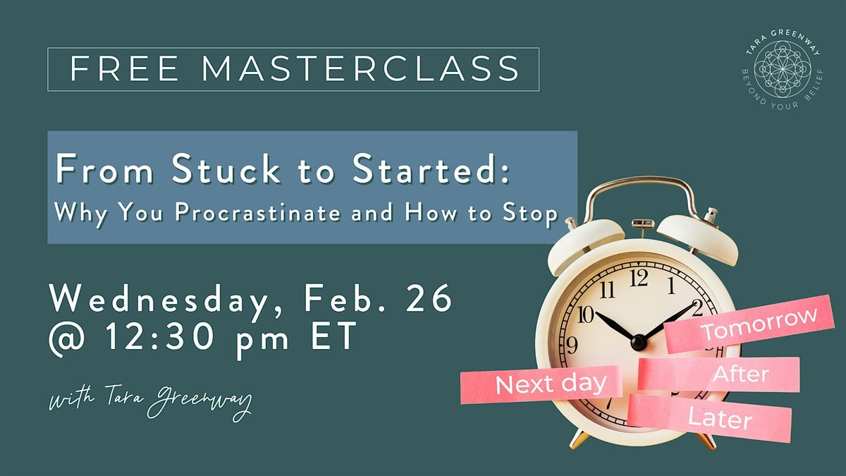 From Stuck to Started: Why You Procrastinate and How to Stop (FREE Event)