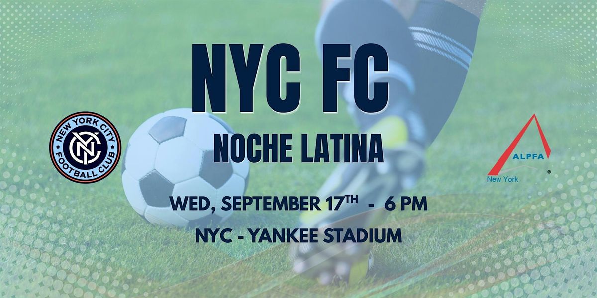 ALPFA NY x New York City FC Noche Latina Soccer Game
