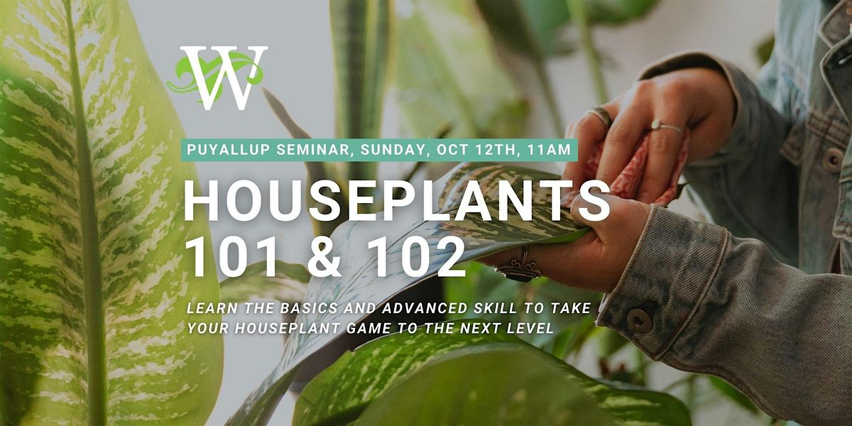 Houseplant 101&102  Seminar, Puyallup